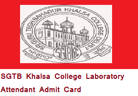 SGTBKC Laboratory Attendant Admit Card 2019 Download SGTB Khalsa college Hall Ticket